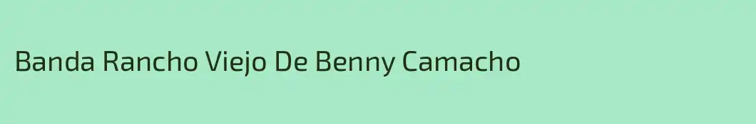 Banda Rancho Viejo De Benny Camacho